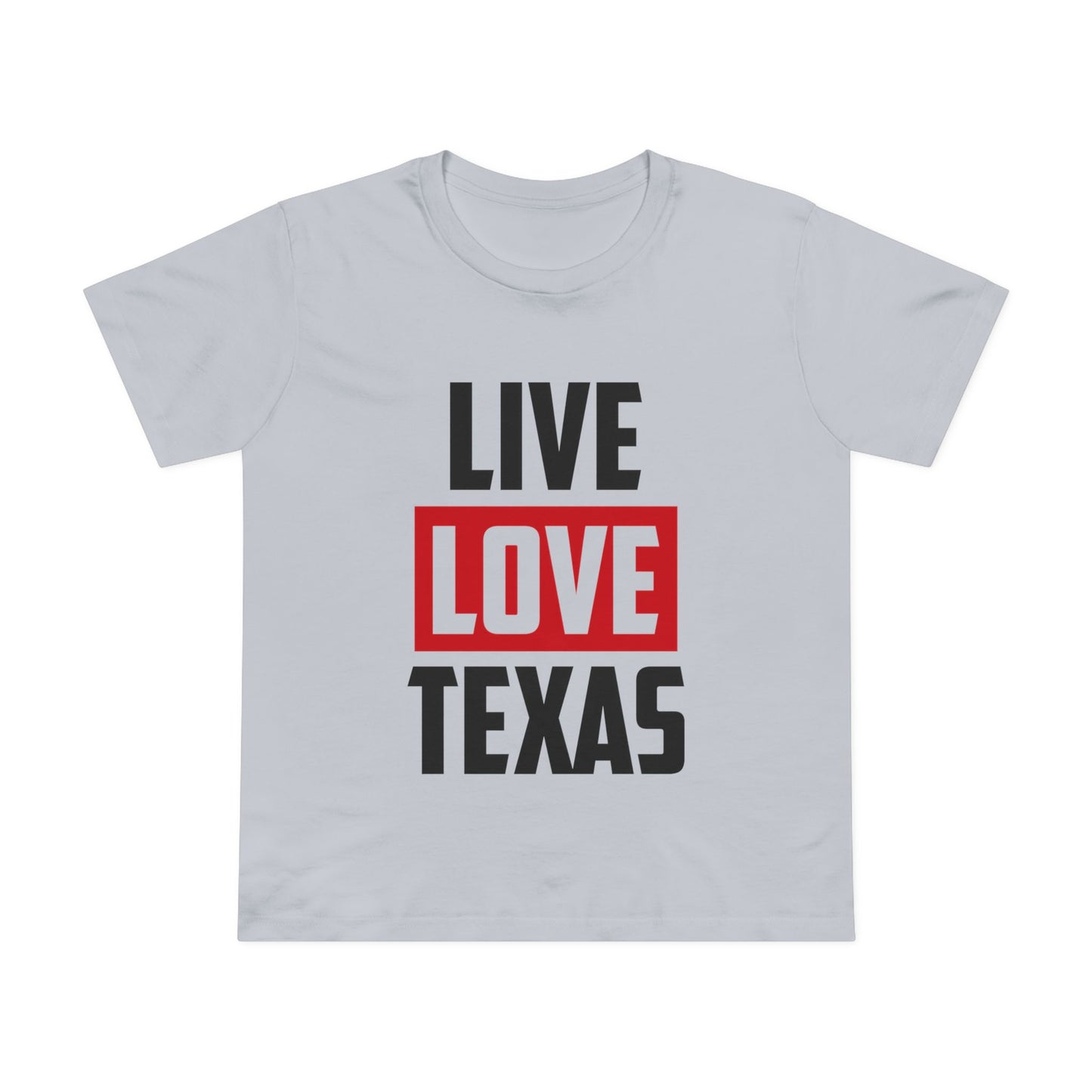 Live Love Texas Women's Tee - Casual Summer Shirt