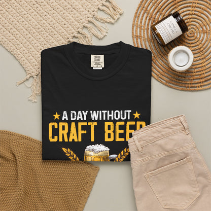 Craft Beer Lover Unisex T-Shirt - A Day Without Craft Beer Probably Won't Kill Me But Why Risk It