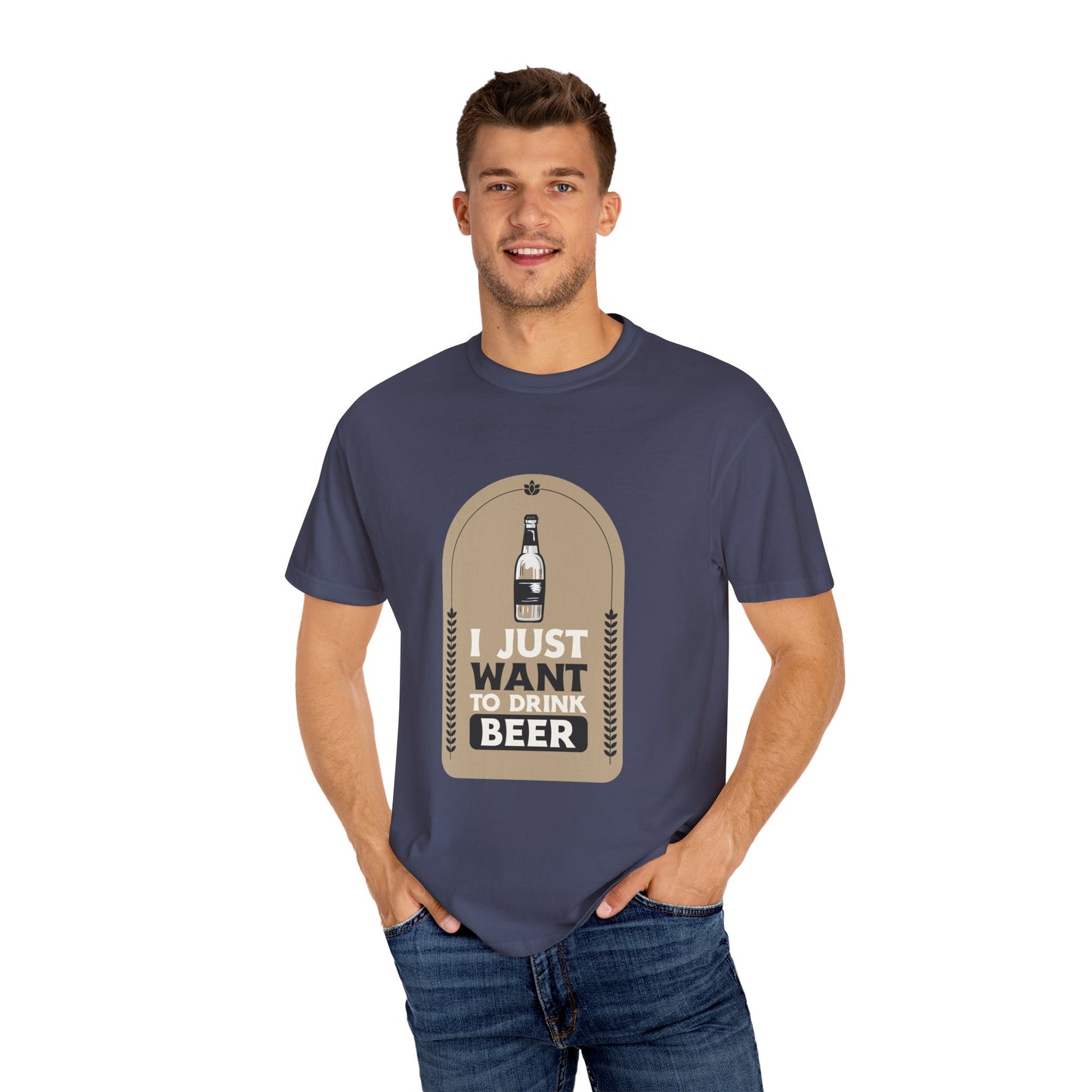 I Just Want To Drink Beer Pressure Unisex Garment-Dyed T-shirt