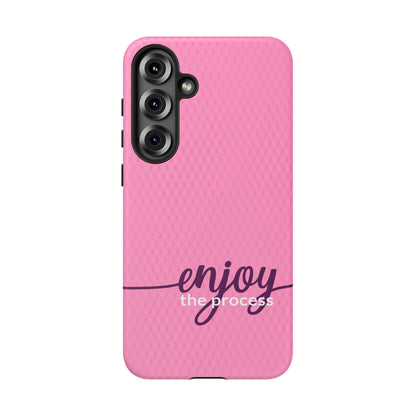 Enjoy the Process Tough Case - Motivational Pink Phone Cover for Women