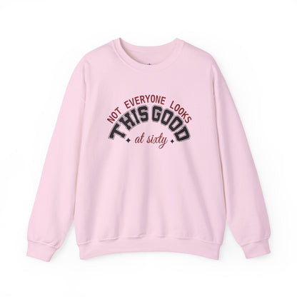 Custom Birthday Sweatshirt — "Not Everyone Looks This Good at ..." Crewneck