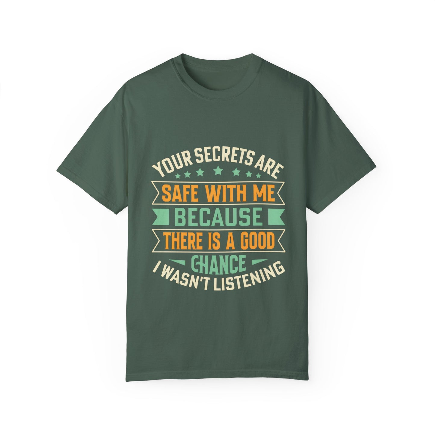 Funny Unisex Garment-Dyed T-Shirt - "Your Secrets Are Safe With Me"