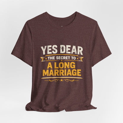 Marriage Humor T‑Shirt — "Yes Dear The Secret to a Long Marriage" Tee
