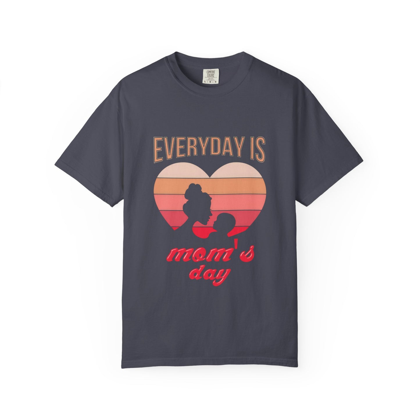 Everyday Is Mom's Day Garment-Dyed T-Shirt