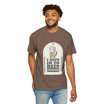 Give In To Beer Pressure T-shirt