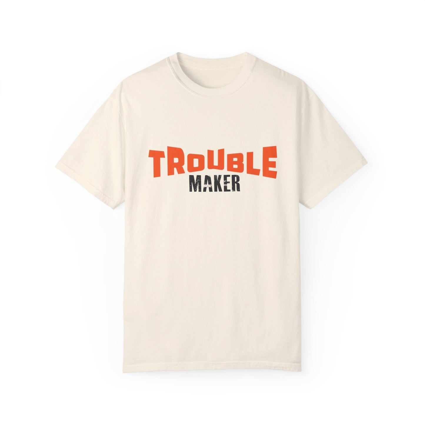 Trouble Maker T-Shirt - Unisex  Garment-Dyed Casual Tee for Fun-Lovers