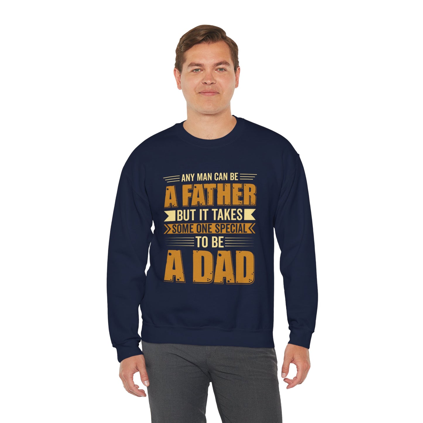 Father's Day Dad Sweatshirt - Any Man Can Be A Father
