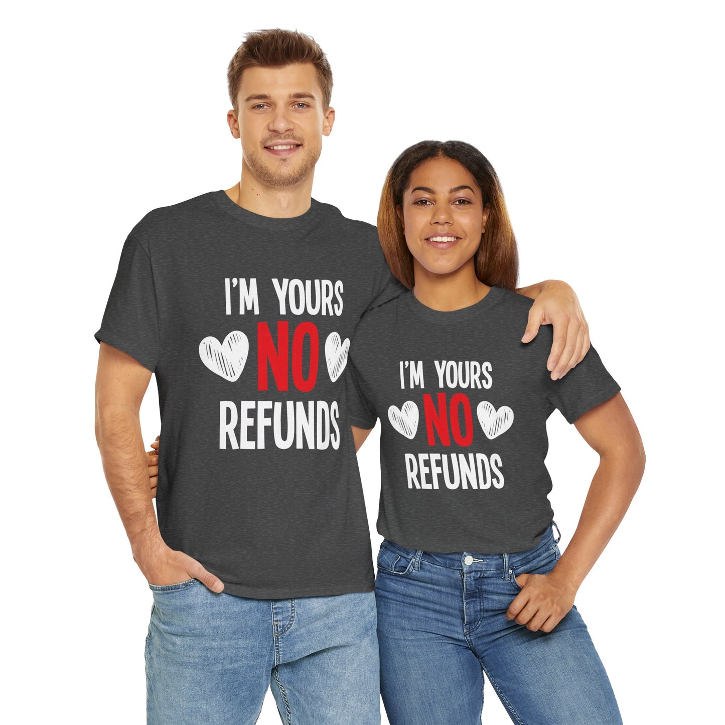 I'm Yours No Refounds Tee