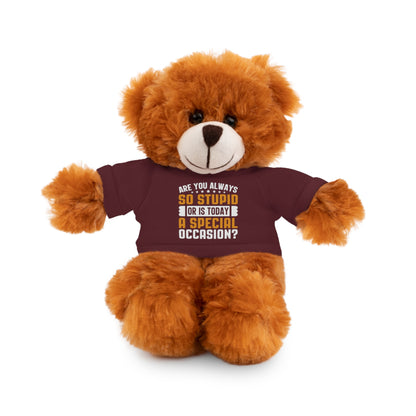 Adorable Stuffed Animal with Tee, Are You Always So Stupid
