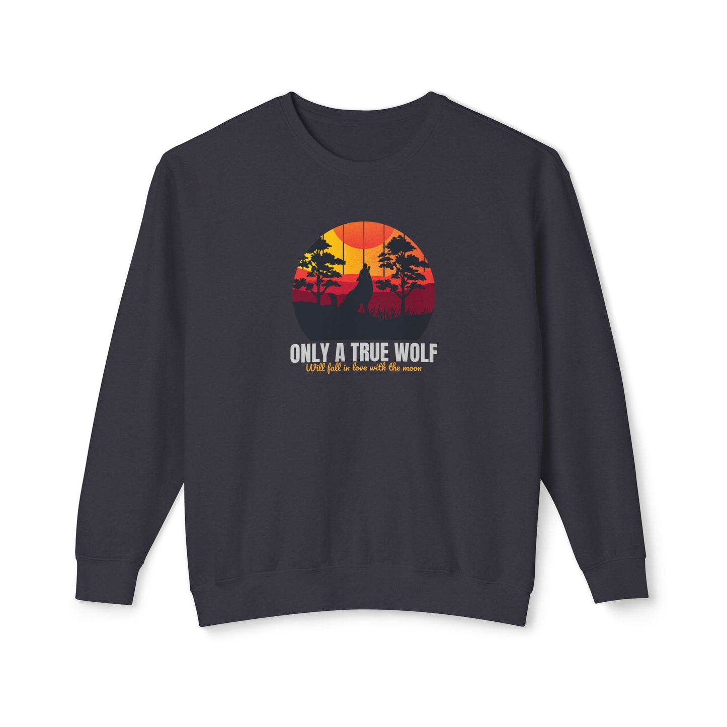 Only A True Wolf Lightweight Crewneck Sweatshirt