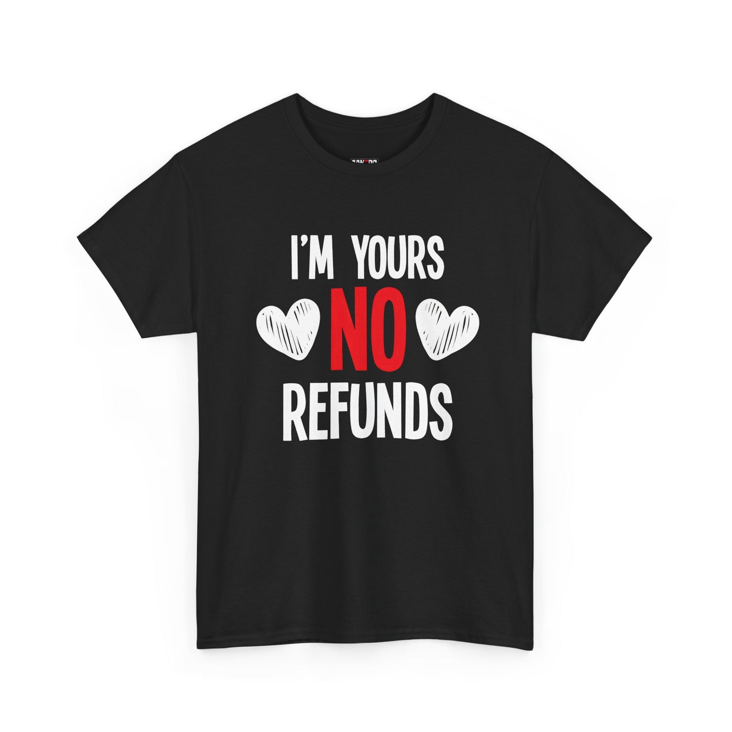 I'm Yours No Refounds Tee