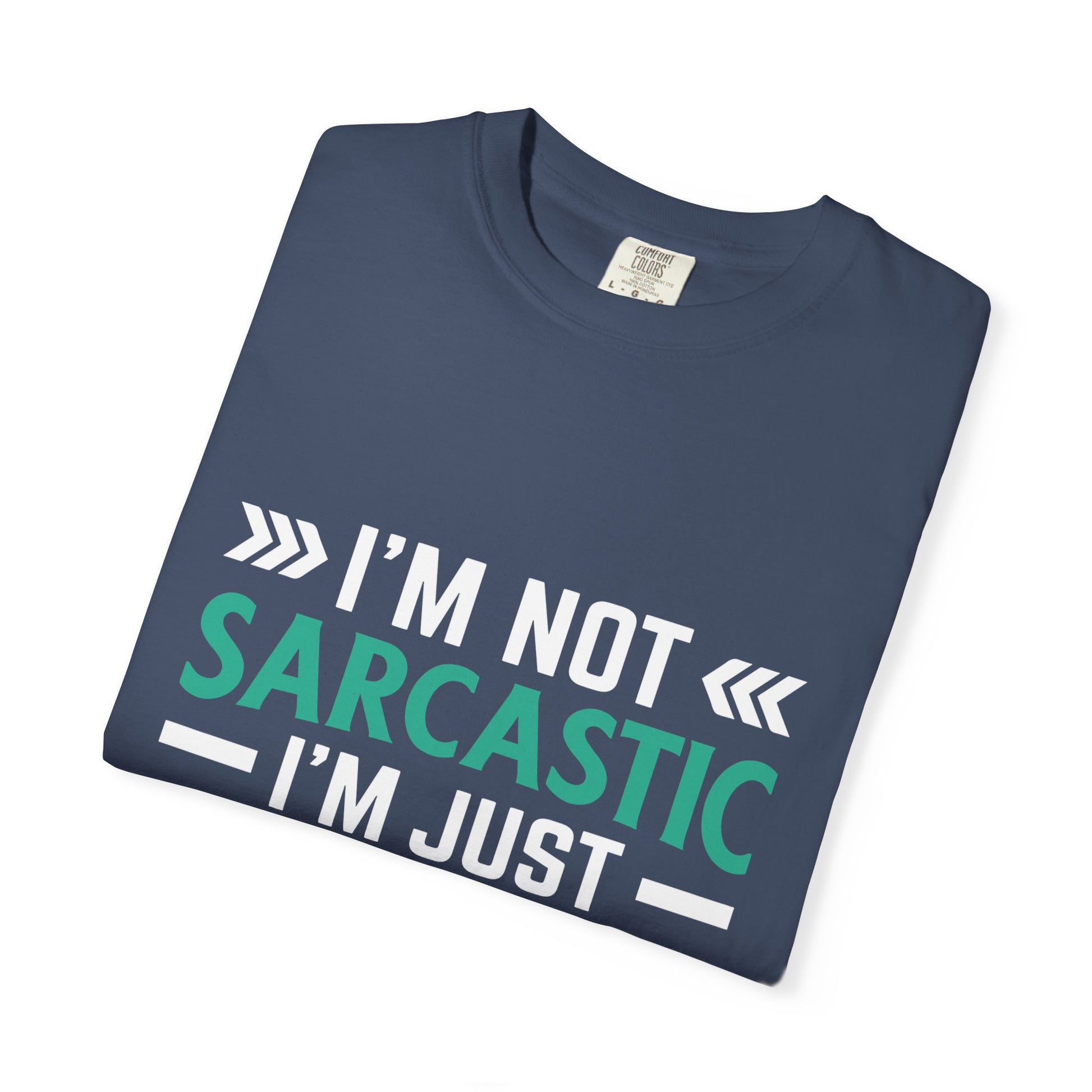 I'm Not Sarcastic I'm Just Intelligent Tee - Funny Unisex T-shirt