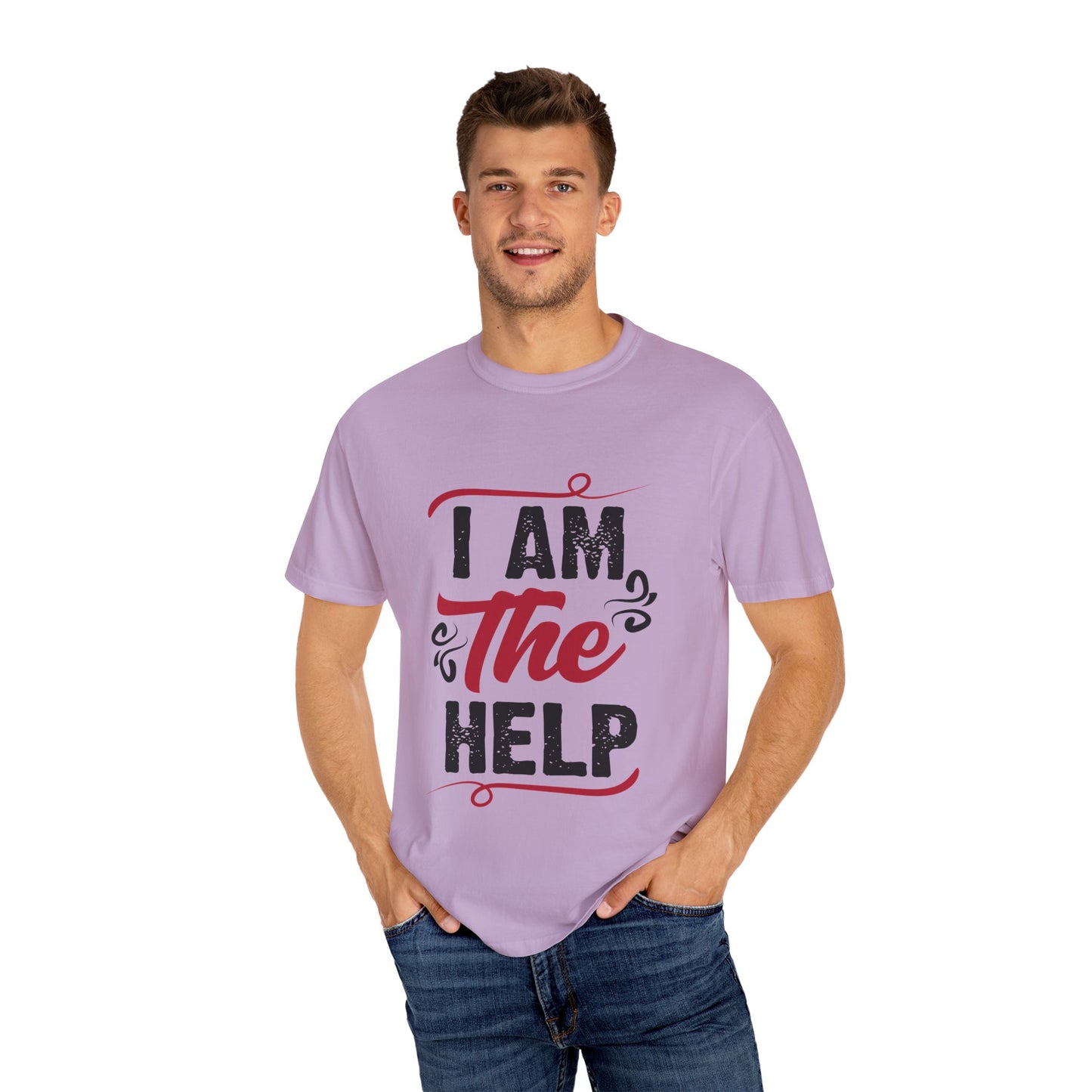 I Am The Help Unisex Garment-Dyed T-Shirt