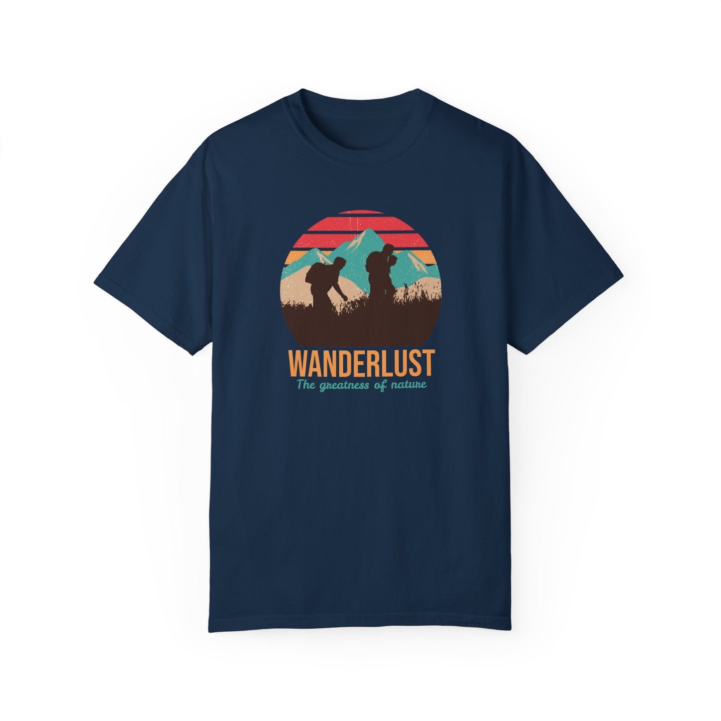 Wanderlust The Greatness The Nature Unisex Garment-Dyed T-shirt