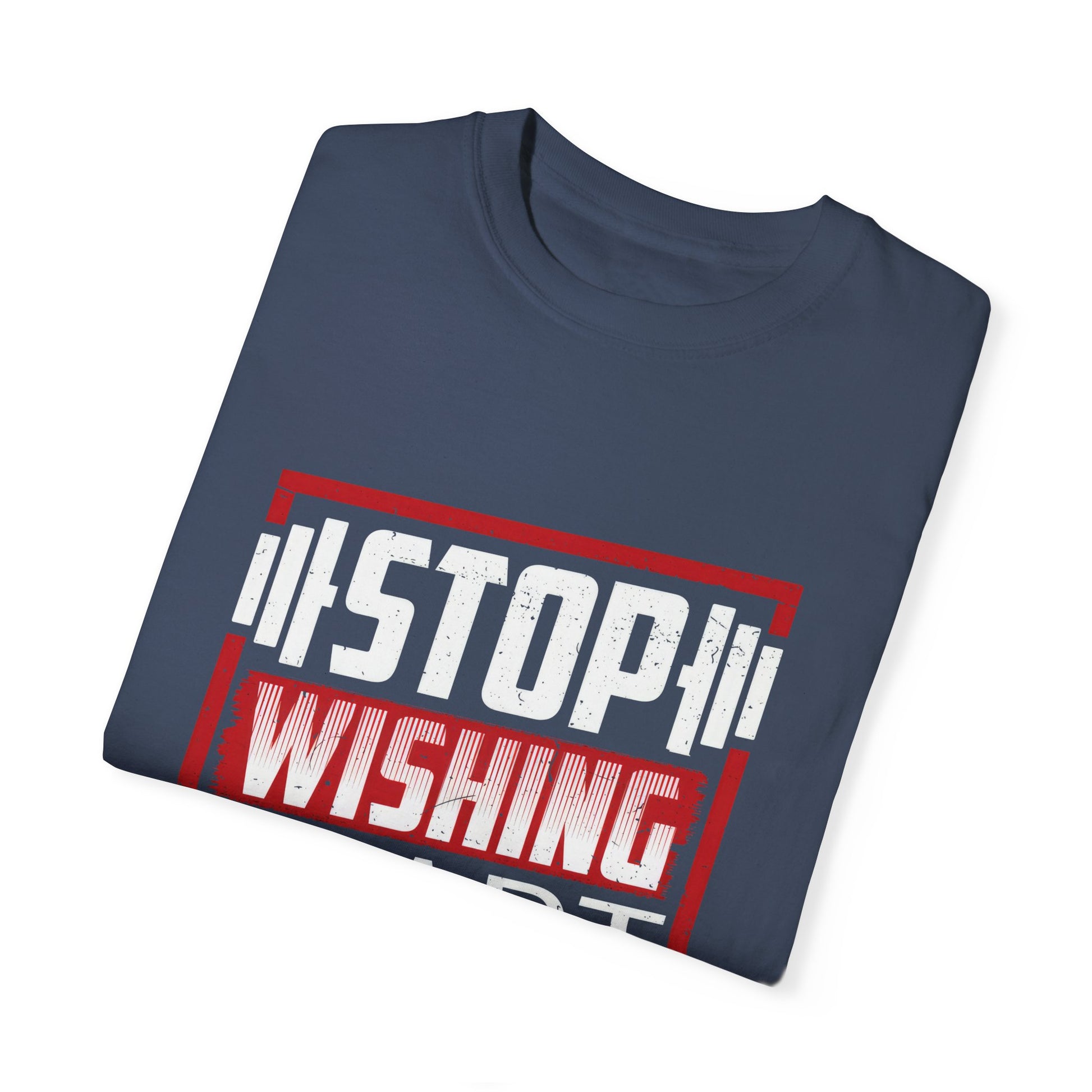 Motivational Workout T-Shirt - 'Stop Wishing Start Doing'