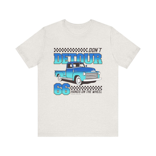 Don't Detour Hands On The Wheel Unisex Jersey Short Sleeve Tee