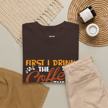 Coffee Lover's Unisex Heavy Cotton Tee - "First I Drink The Coffee Then I Do My Things"