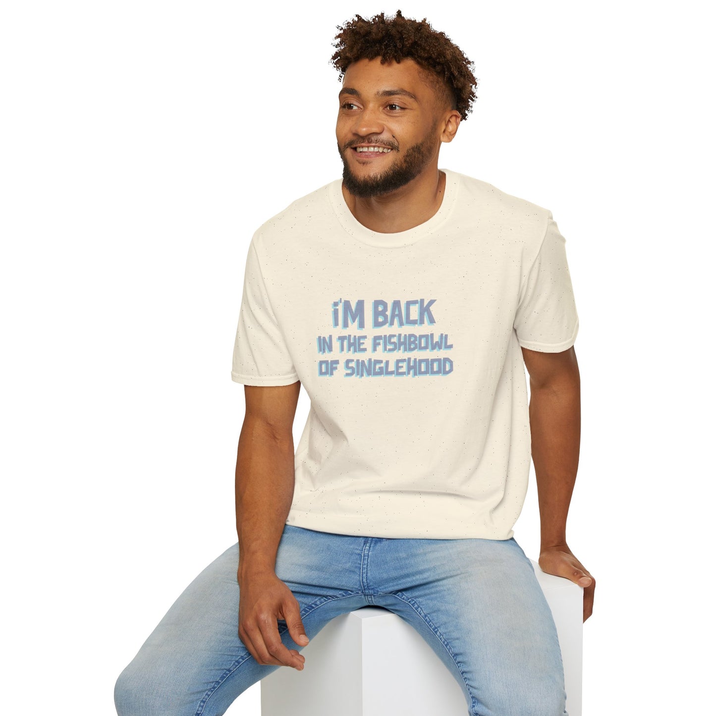 I'm Back In The Fishbowl Of Singlehood Unisex Softstyle T-Shirt