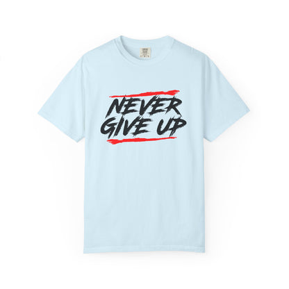 Never Give Up Motivationall Unisex T-Shirt