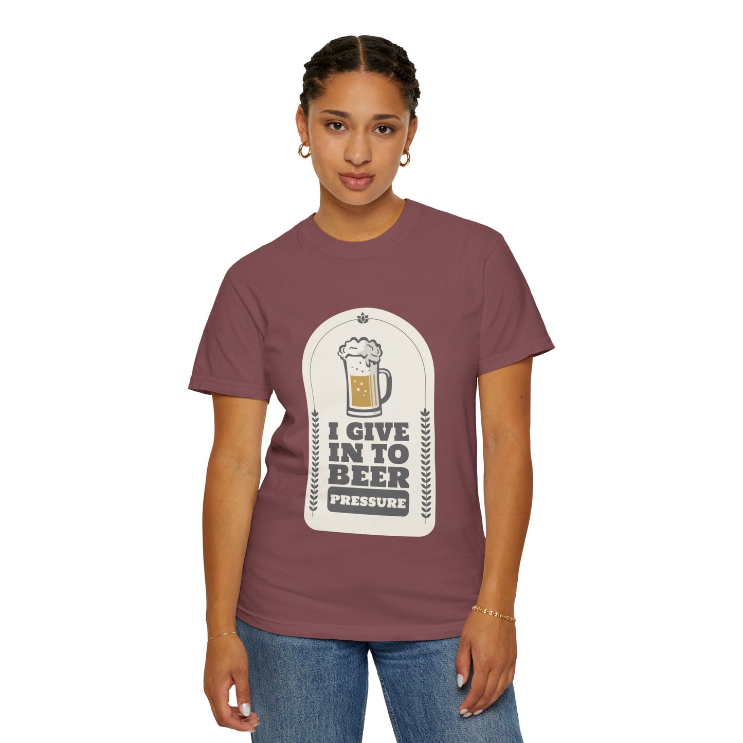 I Give In To Beer Pressure T-shirt