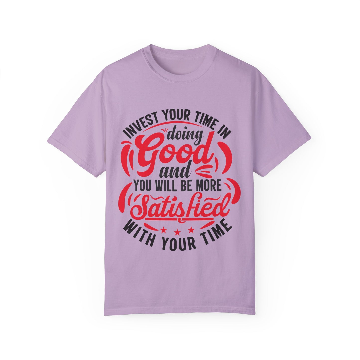Motivational Unisex Garment-Dyed T-Shirt - 'Invest Your Time in Doing Good'