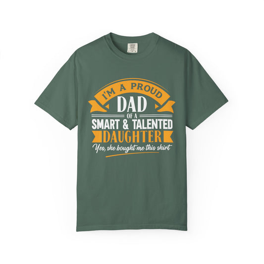 Proud Dad of a daughter T-Shirt - Garment-Dyed Tee for Father's Day