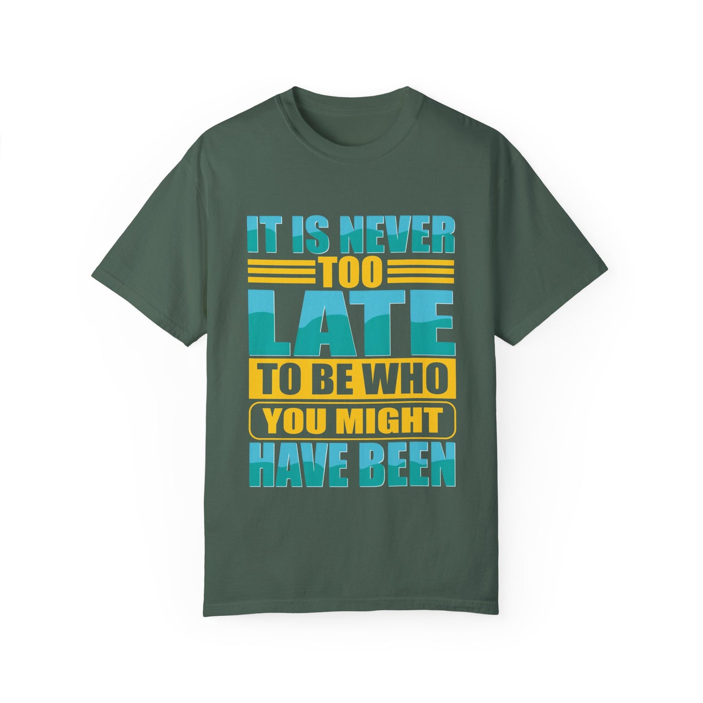 Inspirational Unisex Garment-Dyed T-Shirt - 'It Is Never Too Late'