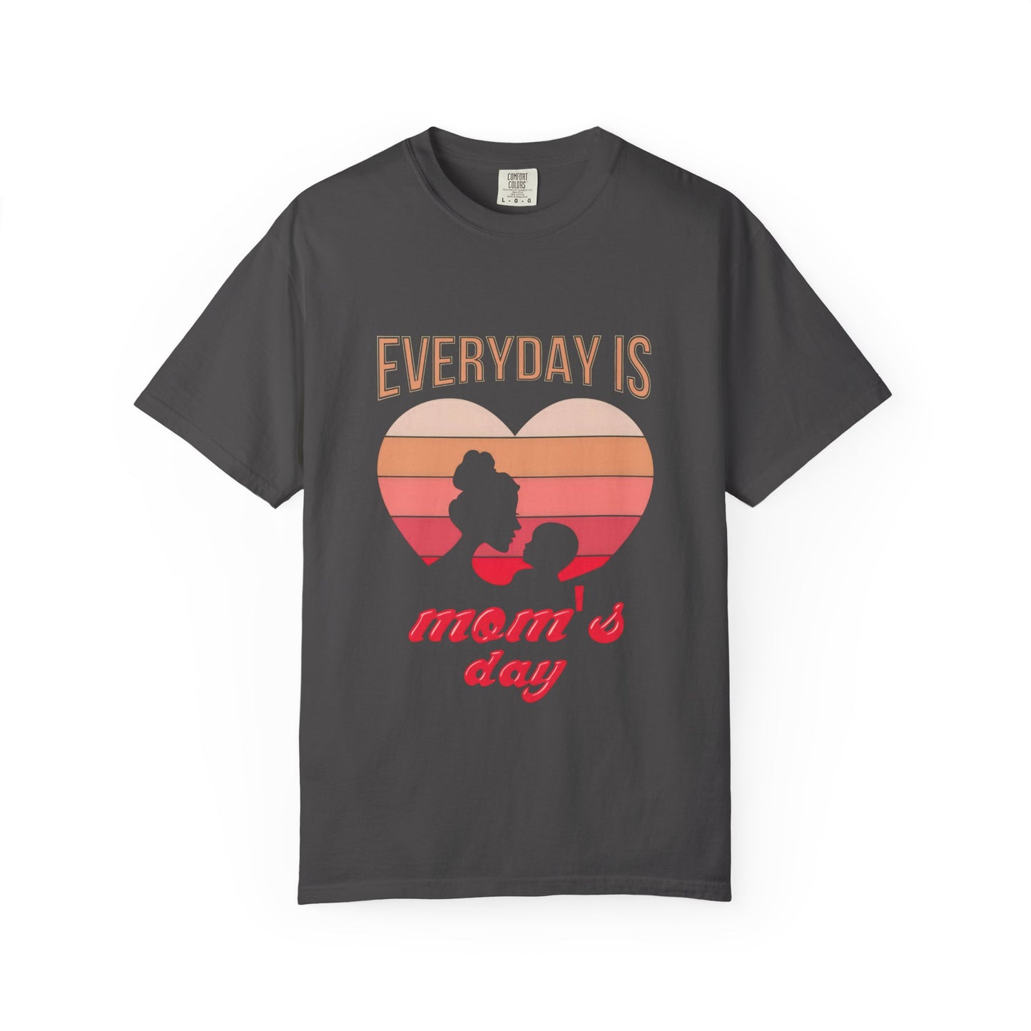 Everyday Is Mom's Day Garment-Dyed T-Shirt