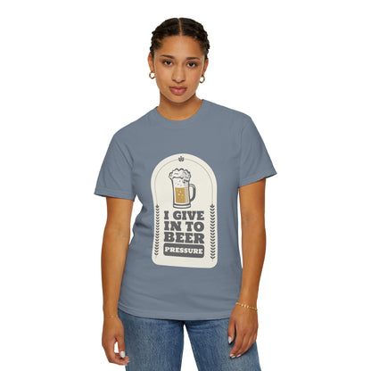 Give In To Beer Pressure T-shirt