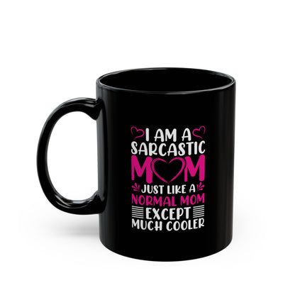 Sarcastic Mom Coffee Mug - 11oz or 15oz - Perfect Gift for Moms