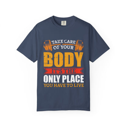 Take Care of Your Body Unisex Garment-Dyed T-Shirt - Inspirational Fitness Apparel