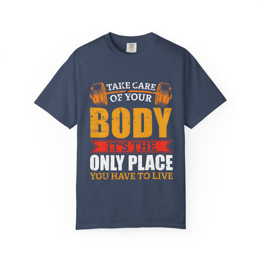 Take Care of Your Body Unisex Garment-Dyed T-Shirt - Inspirational Fitness Apparel