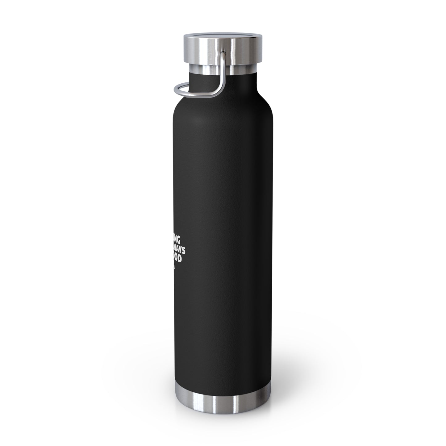 Hiking Is Always A Good Idea Copper Vacuum Insulated Bottle, 22oz