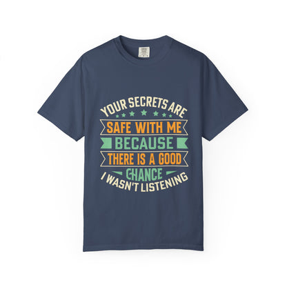 "Your Secrets Are Safe With Me" - Unisex Garment-Dyed T-Shirt