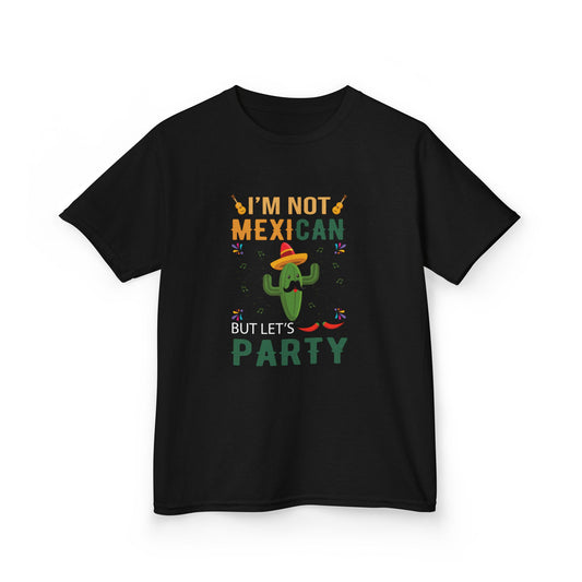 Kids Party Tee - I'm Not Mexican But Let's Party T-Shirt
