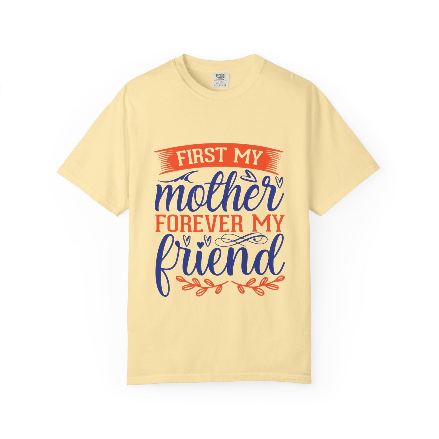 Mother's Day Unisex T-shirt - First My Mother Forever My Friend