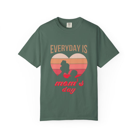 Everyday Is Mom's Day Garment-Dyed T-Shirt
