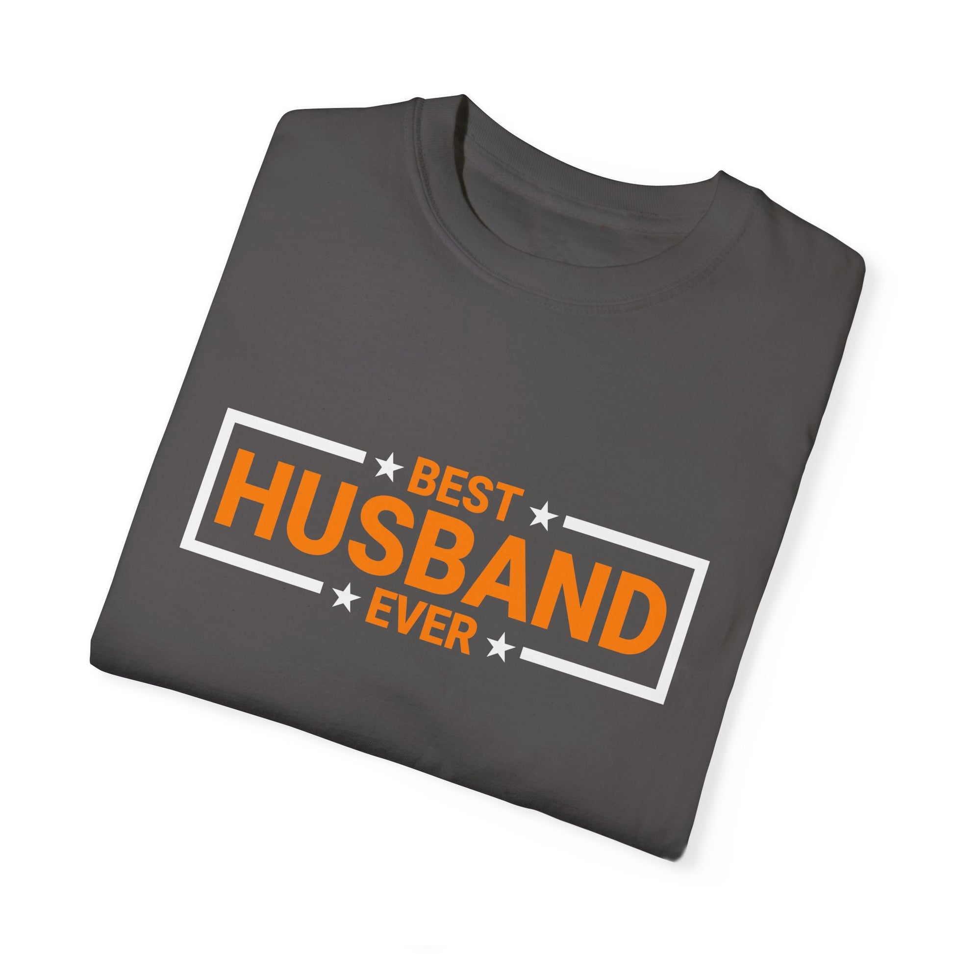 Best Husband Ever Unisex Garment-Dyed T-Shirt