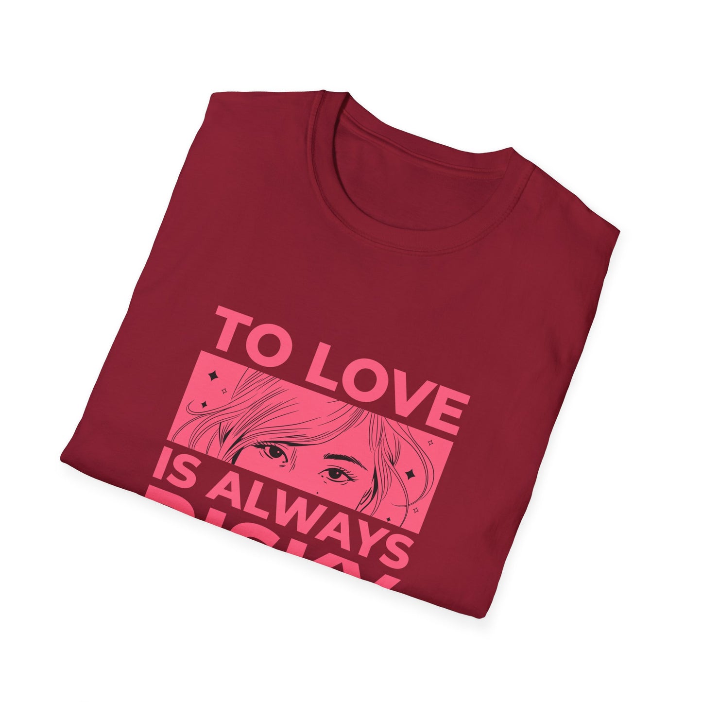 To Love Is Always Risky Unisex Softstyle T-Shirt