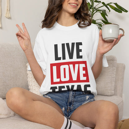 Live Love Texas Unisex T-Shirt - Casual Texas Pride Tee