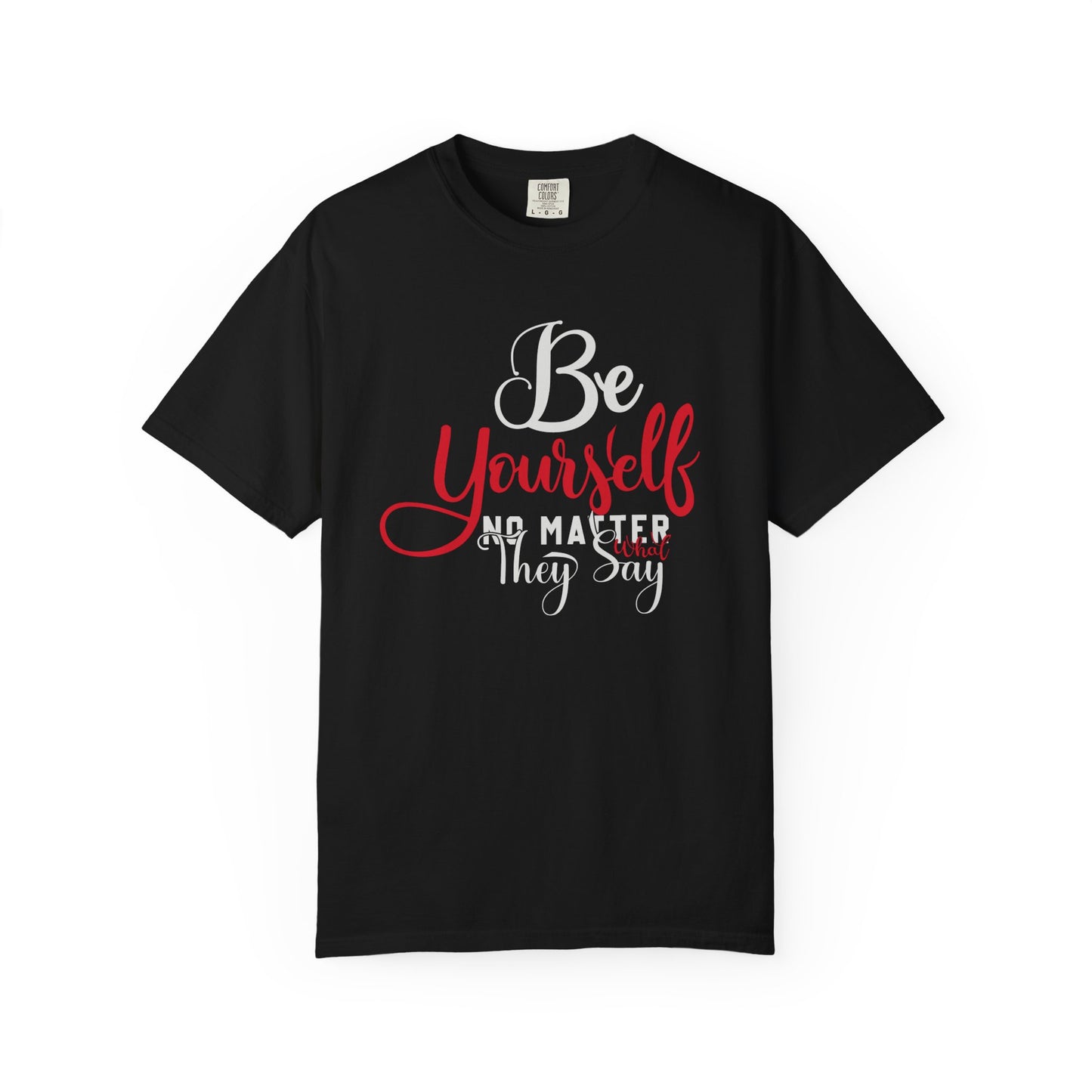 Be Yourself Unisex Garment-Dyed T-Shirt - Motivational Quote Tee