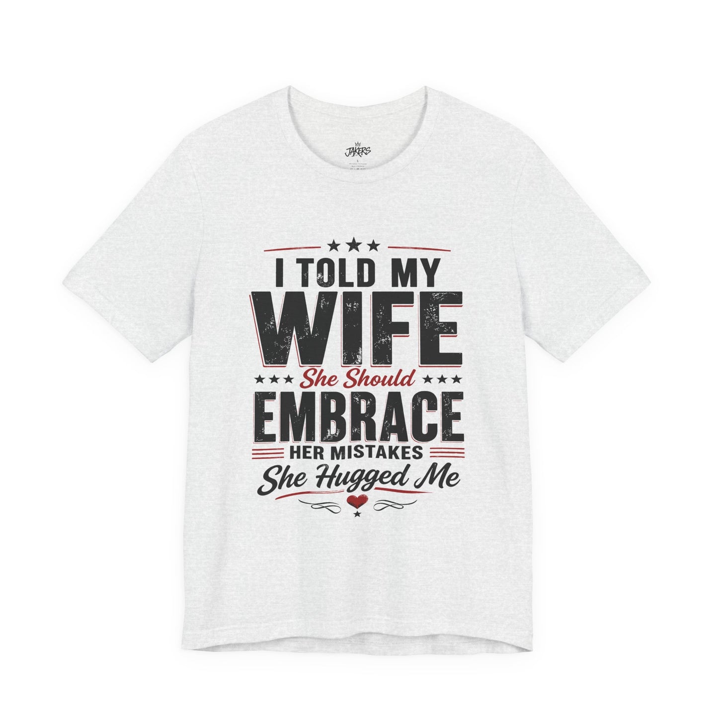 Wife Embrace Funny Graphic Tee