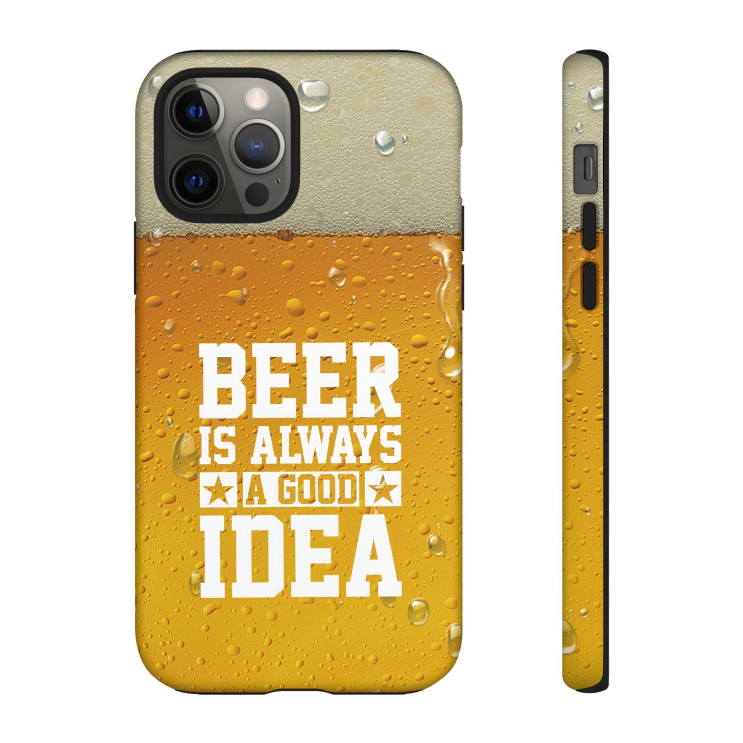 Beer Lovers iPhone Tough Case - "Beer is Always a Good Idea"