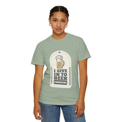 Give In To Beer Pressure T-shirt