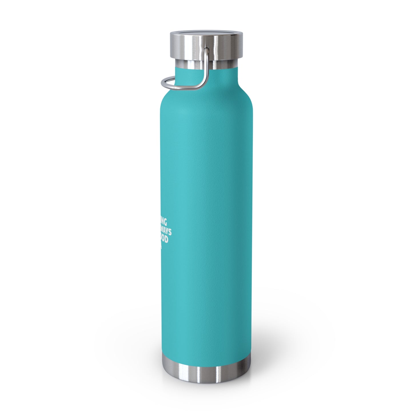 Hiking Is Always A Good Idea Copper Vacuum Insulated Bottle, 22oz