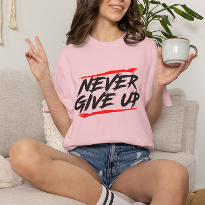 Never Give Up Motivationall Unisex T-Shirt