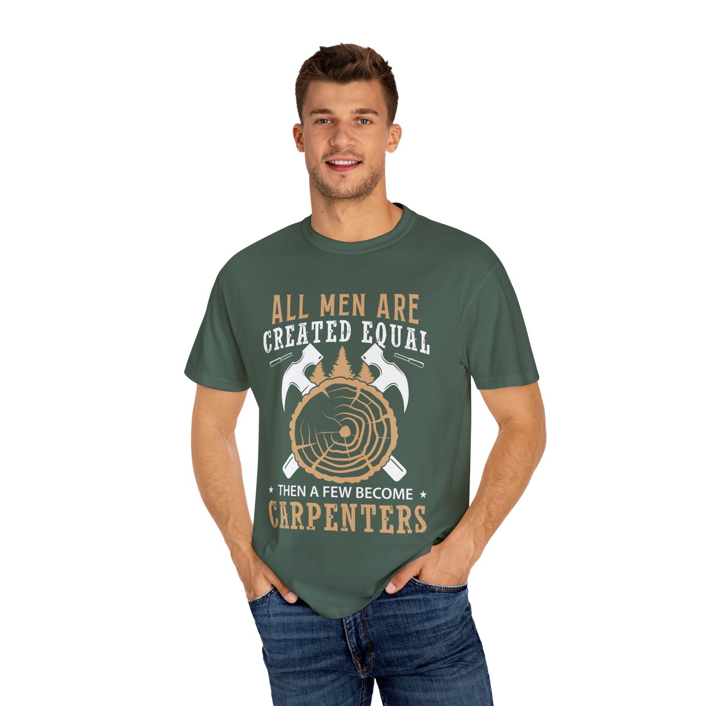 All Men Are Created Equal Carpenter T-Shirt - Unisex Garment-Dyed Tee for Woodworkers