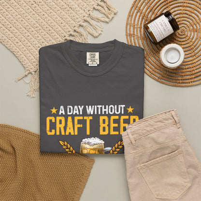 Craft Beer Lover Unisex T-Shirt - A Day Without Craft Beer Probably Won't Kill Me But Why Risk It