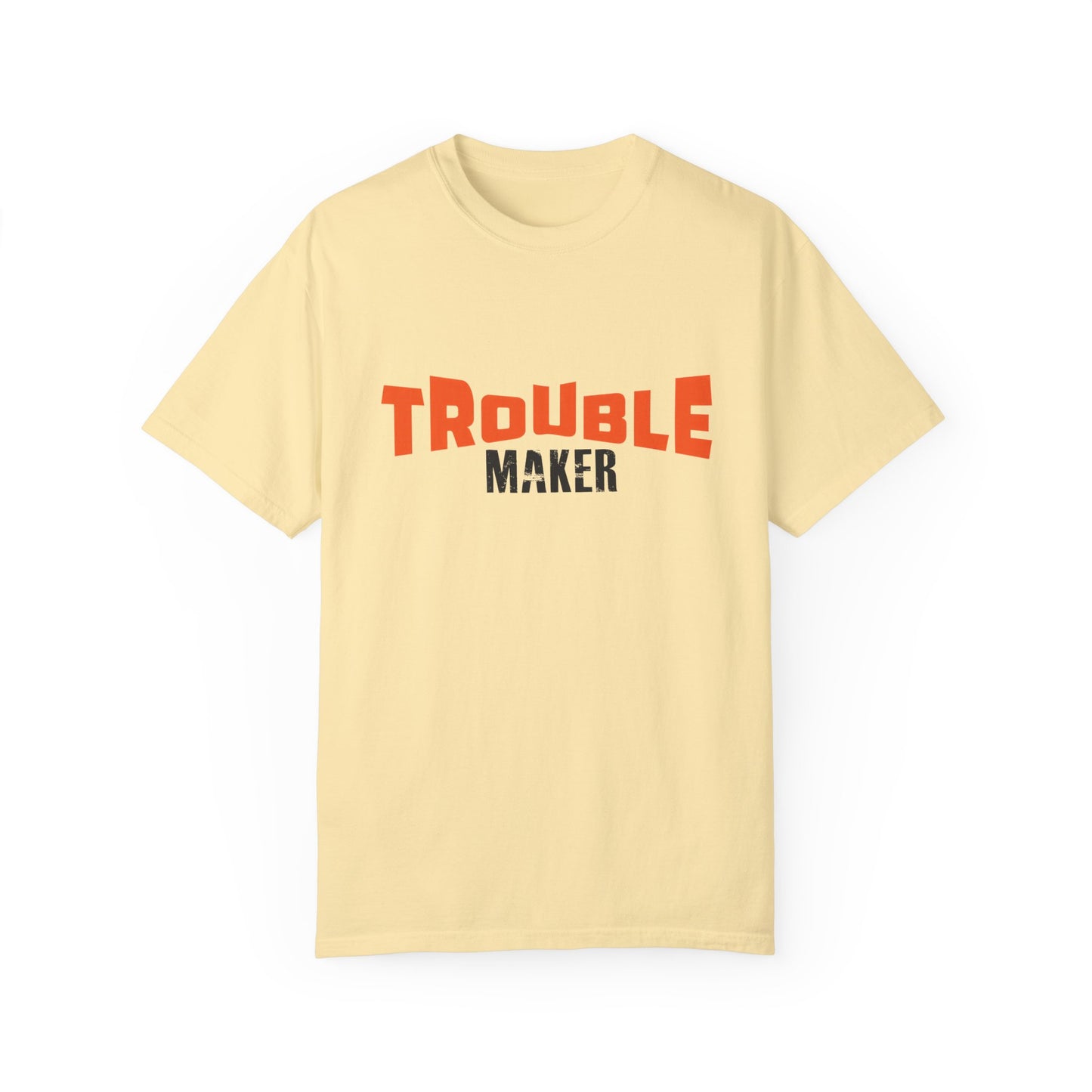 Trouble Maker T-Shirt - Unisex  Garment-Dyed Casual Tee for Fun-Lovers