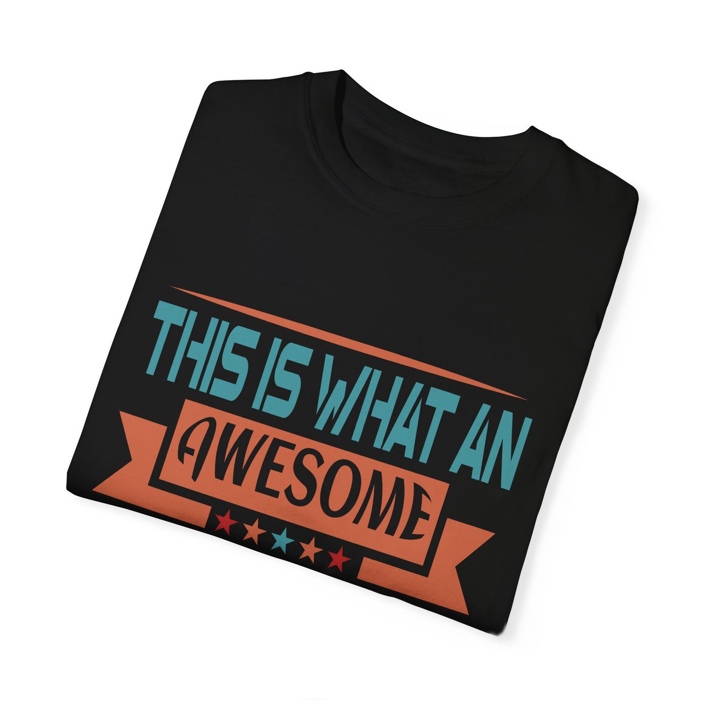 Awesome Dad Garment-Dyed T-Shirt - Perfect Father's Day Gift